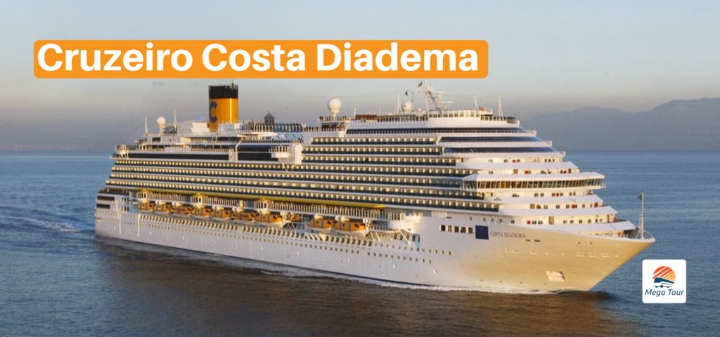 Saba tudo sobre o Cruzeiro Costa Diadema - Mega Tour Destinos