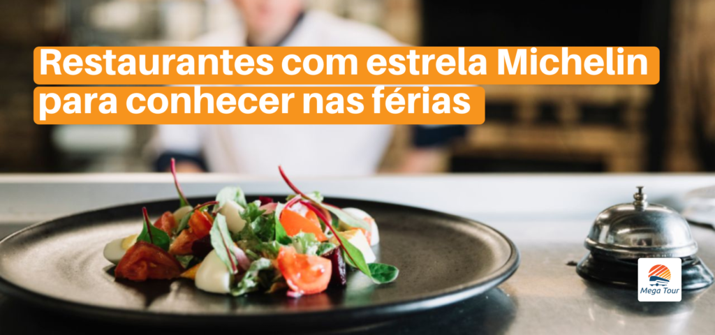 Conheça restaurantes estrela michelin nas férias com a Mega Tour