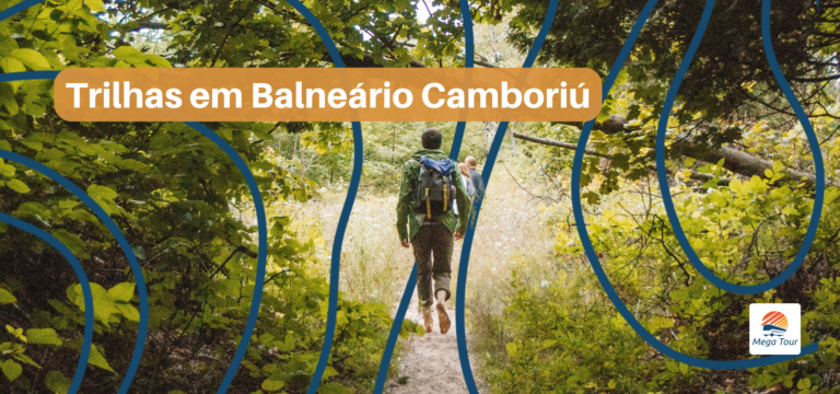 Conheça trilhas para fazer em Balneário Camboriú com esse artigo da mega Tour.